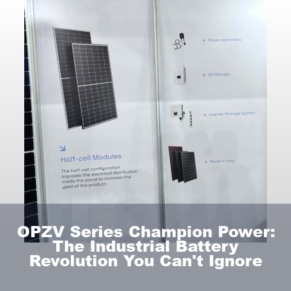 OPZV Series Champion Power: The Industrial Battery Revolution You Can't Ignore